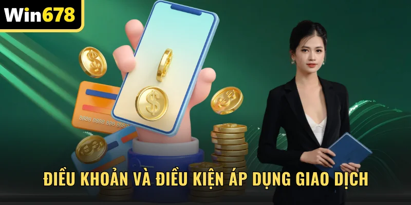 Điều khoản và điều kiện áp dụng cho giao dịch