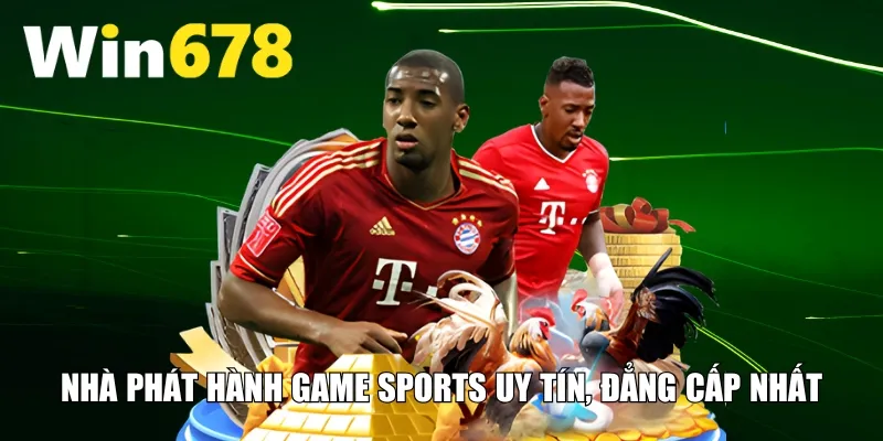Nhà phát hành game Sports uy tín, đẳng cấp nhất